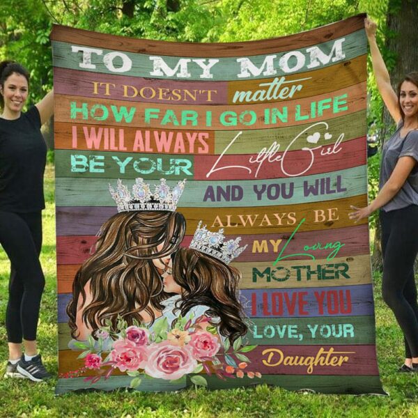 My Mom I Will Always Be Your Little Girl Crown Daughter & Mom Blanket