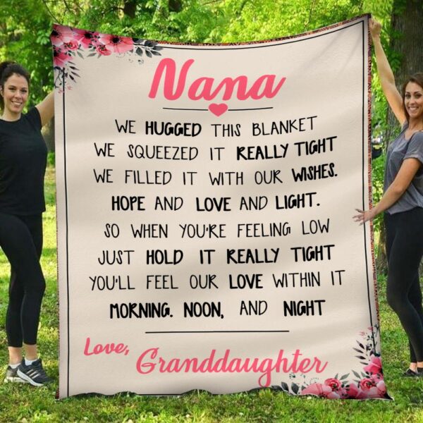 Nana We Hugged This Blanket Love Granddaughter Fleece Blanket