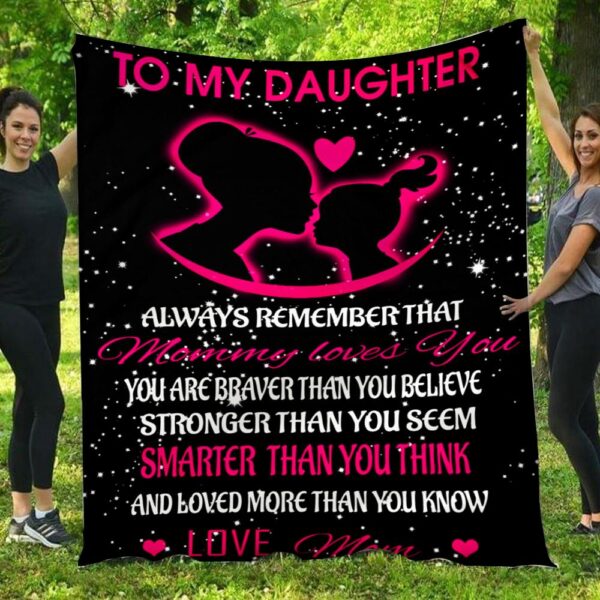 To My Daughter Always Remember That Mommy Love You Fleece Blanket