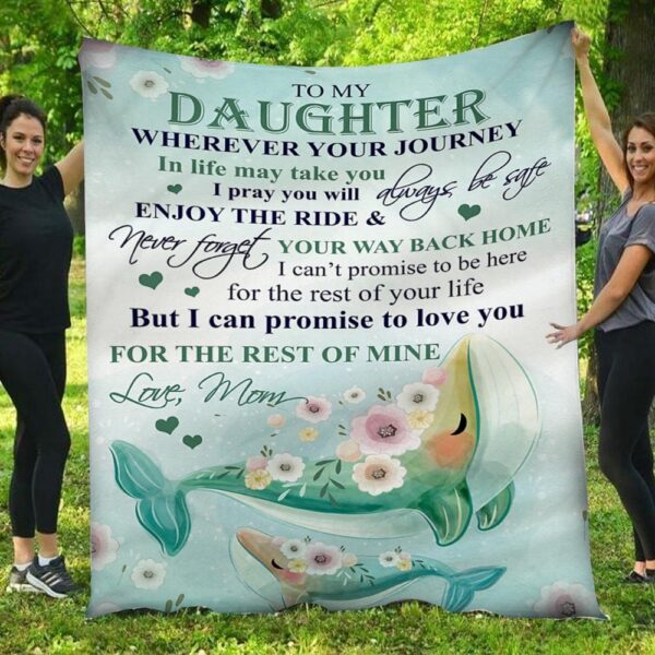 To My Daughter Love You For The Rest Of Mine Whale Mom Love Blanket