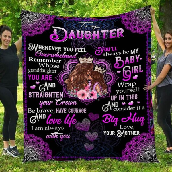 To My Daughter You're Always Be My Baby Girl Hippie Fleece Blanket