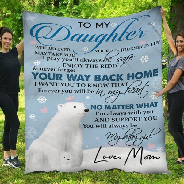 To My Daughter Never Forget Way Back Home Polar Bear Fleece Blanket