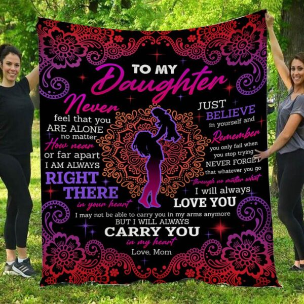 To My Daughter Never Feel You Are Alone Love Mom Hippie Fleece Blanket