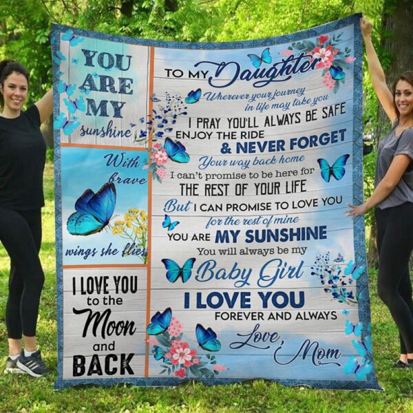 To My Daughter You'll Always Be Safe Love Mom Butterfly Fleece Blanket