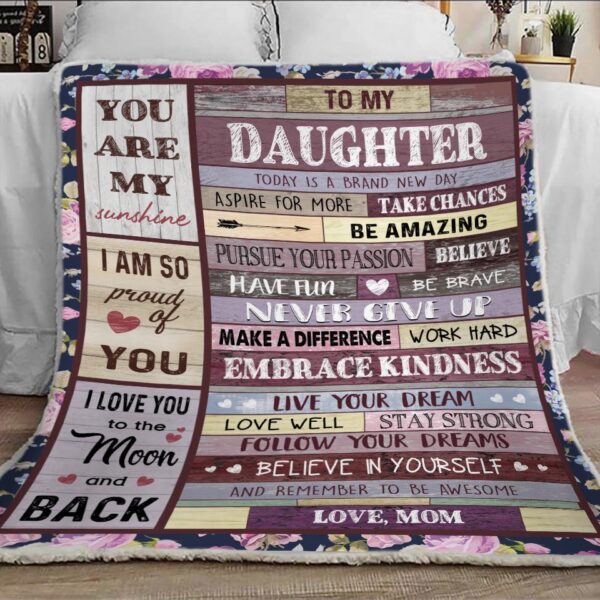 Family To My Daughter, From Mom To My Daughter Today Is A Brand New Day Fleece Blanket Sherpa Blanket