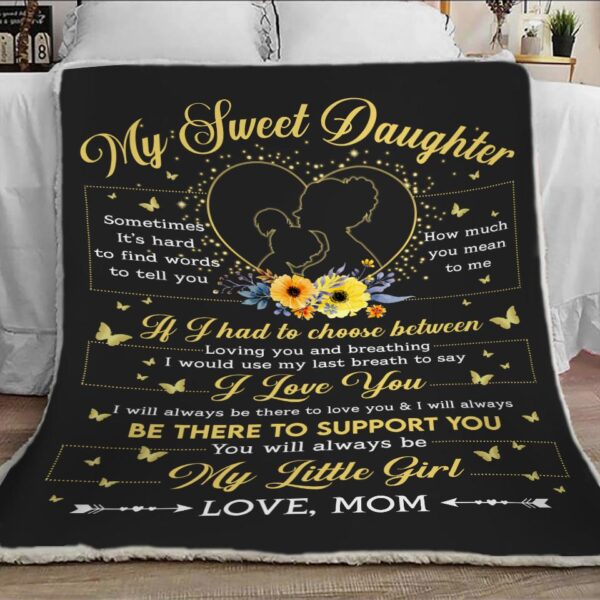 Mom To Daughter Sometimes It’S Hard To Find Words To Tell You How Much You Mean To Me , Fleece , Sherpa Fleece Blanket Sherpa Blanket