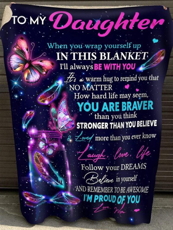 To My Daughter When You Wrap Yourself Up In This I Will Always Be With You Love Mom Magic Butterfly Fleece Blanket Sherpa Blanket