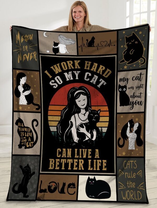 I Work Hard So My Cat Can Live A Better Life Girl And Cat Ultra Soft Cozy Plush Fleece Love Pets Fleece Blanket Sherpa Blanket