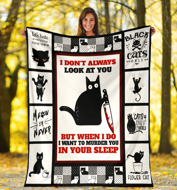 I Don'T Always Look At You Funny Murderous Black Cat Ultra Soft Cozy Plush Fleece Love Pets Fleece Blanket Sherpa Blanket
