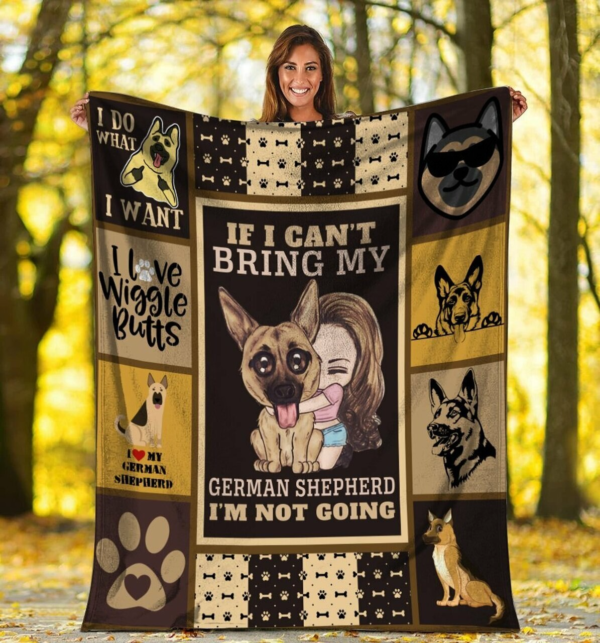 If I Can'T Bring My German Shepherd Dog Custom Fleece Blanket Sherpa Blanket