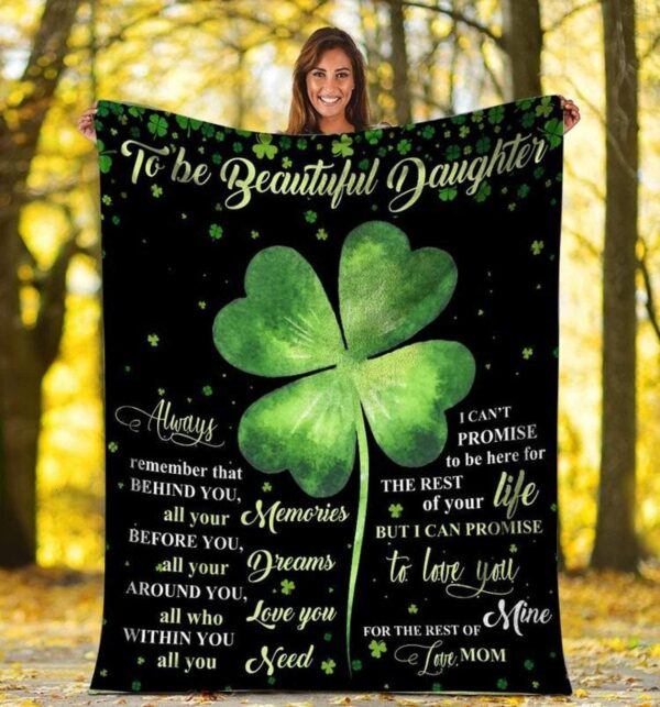 To Be Beautiful Daughter Always Remember That Behund You Irish Clove Fleece Blanket Sherpa Blanket