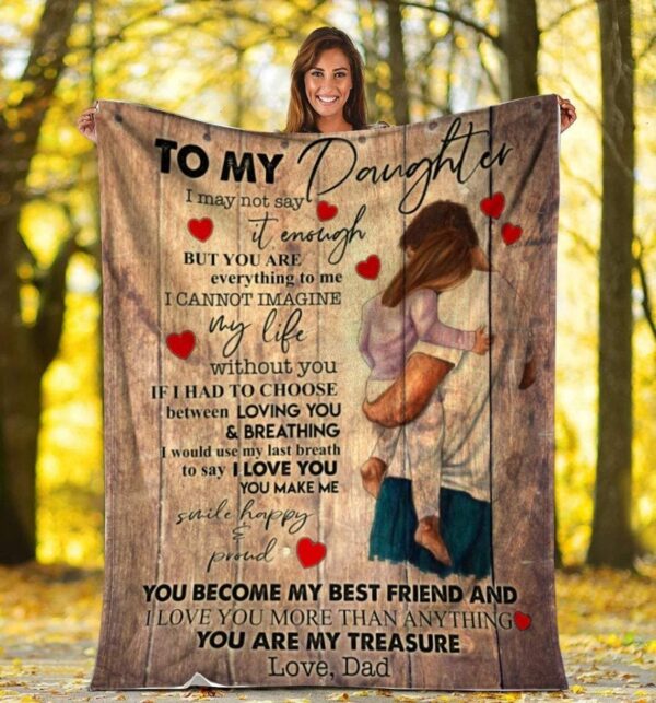 To My Daughter I May Not Say It Enough Dad And Daughter Fleece Blanket Sherpa Blanket