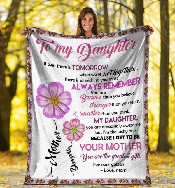 To My Daughter If Ever There Is Tomorrow Flower Fleece Blanket Sherpa Blanket