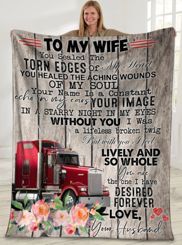 To My Wife You Sealed The Torn Edges Of My Heart Truck Driver Fleece Blanket Sherpa Blanket