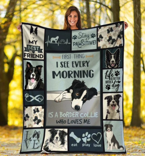 First Thing I See Every Morning Is A Border Collie Dog Love Pets Fleece Blanket Sherpa Blanket