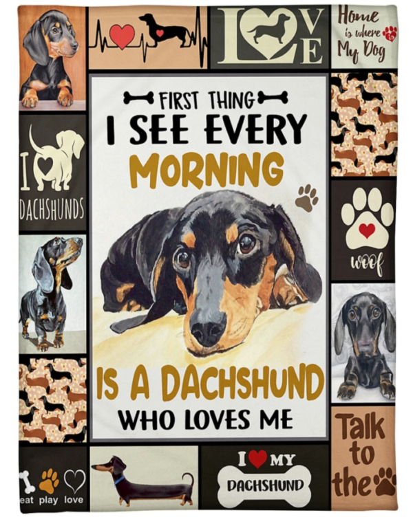 Dachshund First Thing I See Every Morning Is A Dachshund Who Loves Me Love Pets Fleece Blanket Sherpa Blanket
