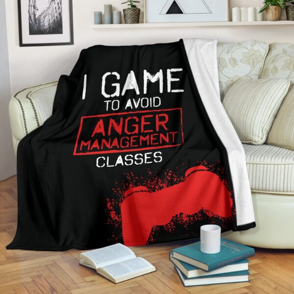 I Game To Avoid Anger Management Fleece Blanket Sherpa Blanket