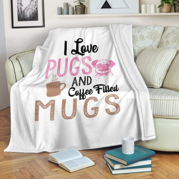 Love Pugs And Coffee Filled Mugs Fleece Blanket Sherpa Blanket