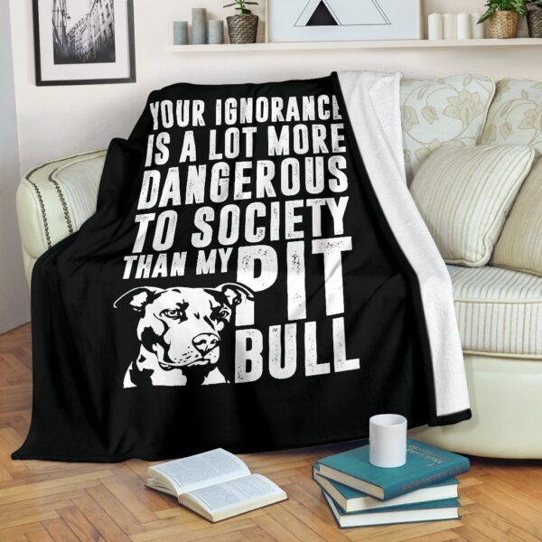 Pit Bull Ignorance Fleece Blanket Sherpa Blanket