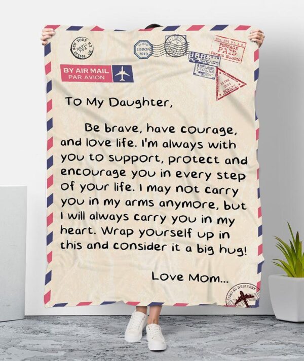 To My Daughter Be Brave Have Courage And Love Life From Mom Fleece Blanket Sherpa Blanket