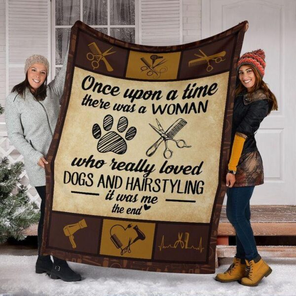 Once Upon A Time There Was A Woman Who Really Loved Dogs And Hairstyling It Was Me The End Fleece Fleece Blanket Sherpa Blanket