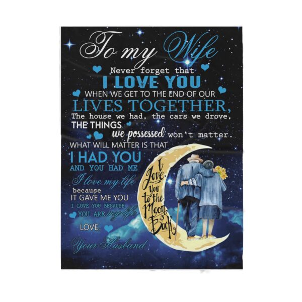 To My Wife Never Forget That I Love You Our Lives Together I Had You And You Had Me Fleece Blanket Sherpa Blanket