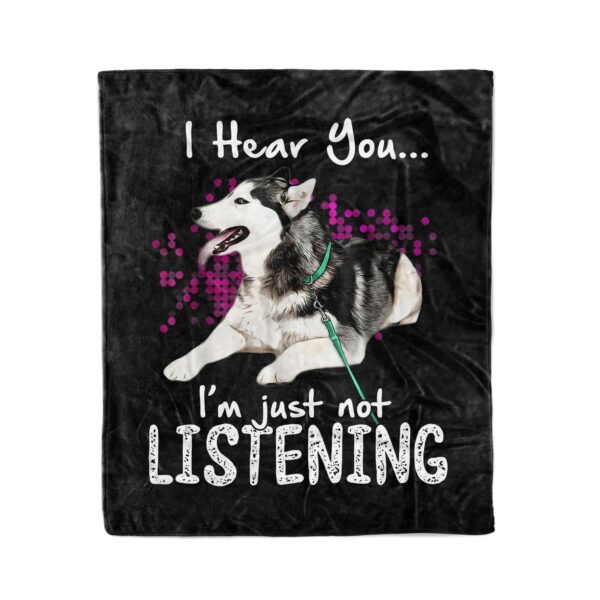 I Hear You I Am Just Not Listening Siberian Husky Dog Lovers Gift Fleece Blanket Sherpa Blanket