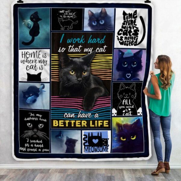 I Work Hard So My Cat Can Have A Better Life Gift For Cat Lovers Fleece Fleece Blanket Sherpa Blanket