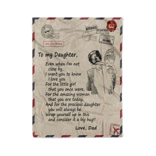 To My Daughter Even When Im Not Close By I Want You To Know I Love You Love Dad Fleece Blanket Sherpa Blanket