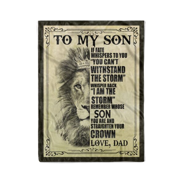 Lion To My Son If Fate Whispers To You You Can't Withstand The Storm Whisper Back I Am The Storm Love Dad Fleece Blanket Sherpa Blanket