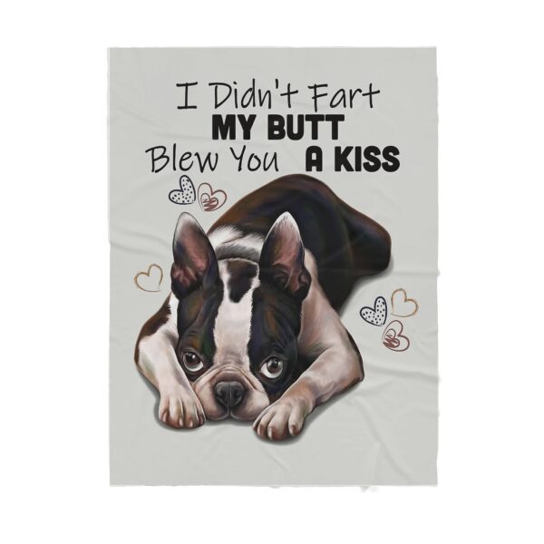 I Didn't Fart My Butt Blew You A Kiss Boston Terrier Lovers Gift Fleece Blanket Sherpa Blanket