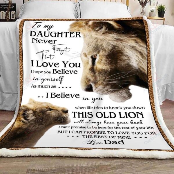 Daughter To My Daughter Never Forget That I Love You I Hope You Believe In Yourself Lions From Dad Fleece Blanket Sherpa Blanket