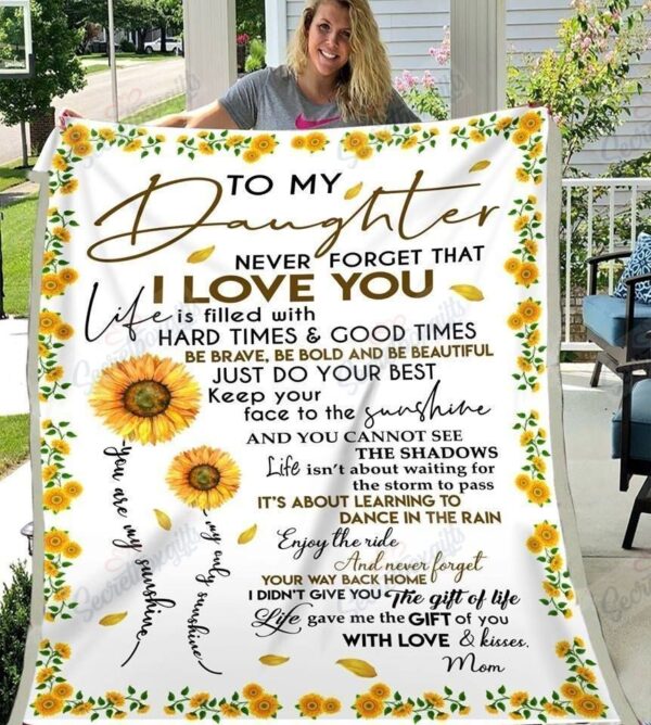 Daughter To My Daughter Sunflower Never Forget That I Love You Life Is Filled With Hard Times And Good Times Christmas Gift Fleece Blanket Sherpa Blanket