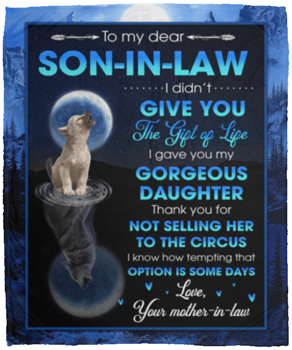 To My Son In Law I Didn't Give You The Gift Of Life Wolf Fleece Blanket Sherpa Blanket