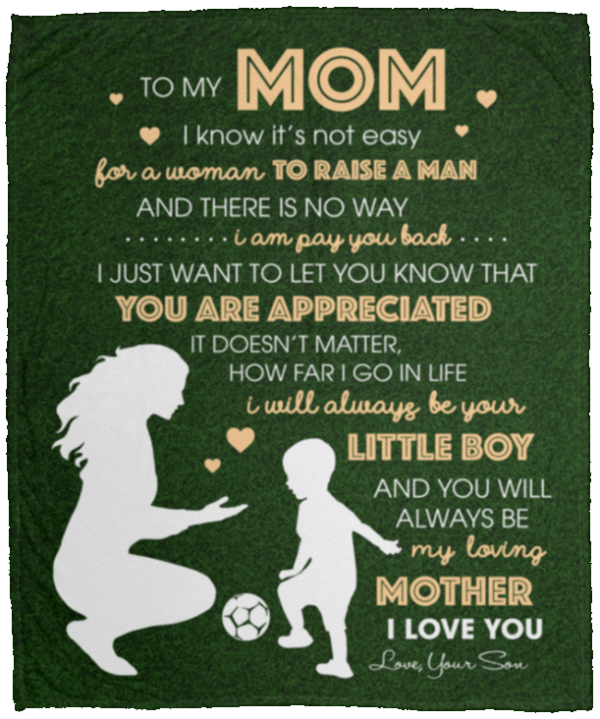 To My Mom I Know It's Not Easy For A Woman To Raise A Man Fleece Blanket Sherpa Blanket