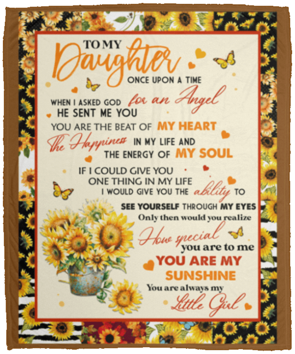 To My Daughter Once Upon A Time When I Asked God For An Angel He Sent Me You Fleece Blanket Sherpa Blanket