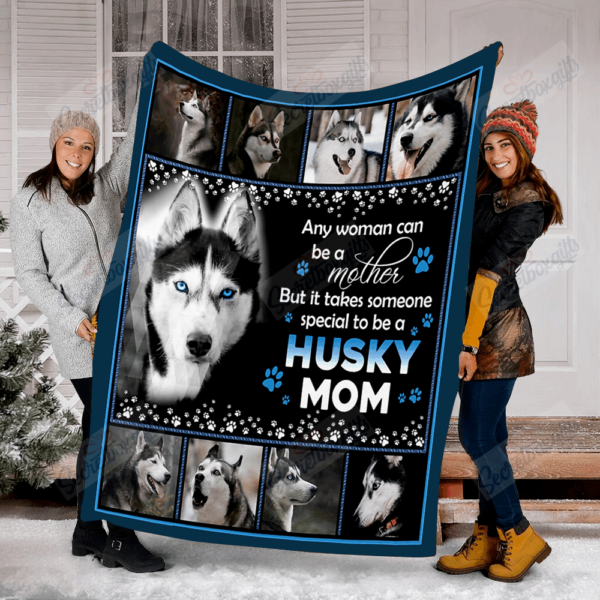 But It Takes Someone Special To Be A Husky Mom Dog Fleece Blanket Sherpa Blanket