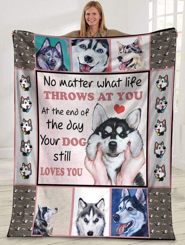 No Matter What Life Throws At You Siberian Husky Dog Fleece Blanket Sherpa Blanket