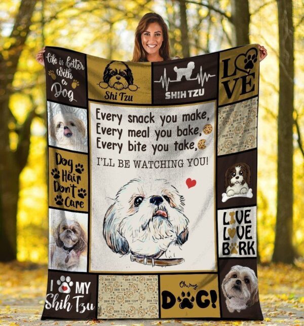 Dog Every Snack You Make I'Ll Be Watching You Shih Tzu Dog Fleece Blanket Sherpa Blanket