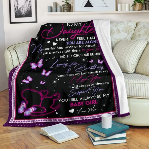 To My Daughter Never Feel That You Are Alone Fleece Blanket Sherpa Blanket