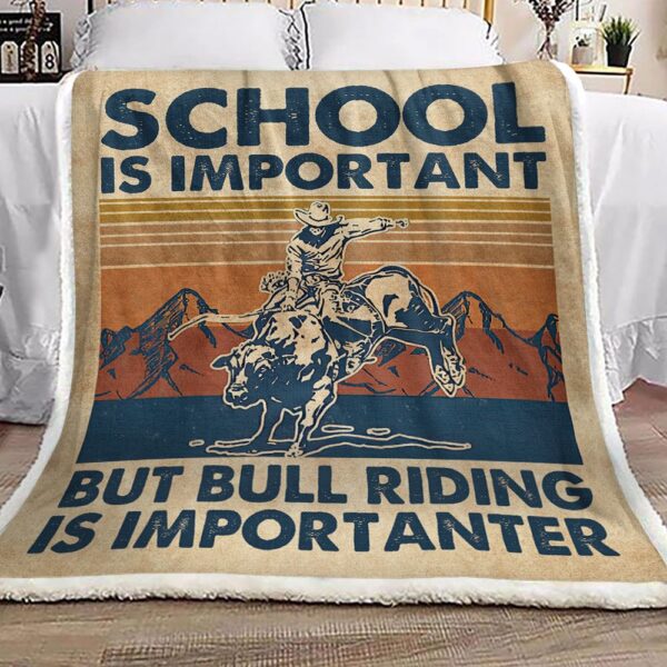 School Is Important But Bull Riding Is Importanter Fleece Blanket Sherpa Blanket