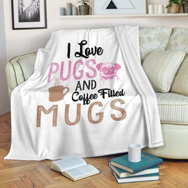 Love Pugs And Coffee Filled Mugs Fleece Blanket Sherpa Blanket