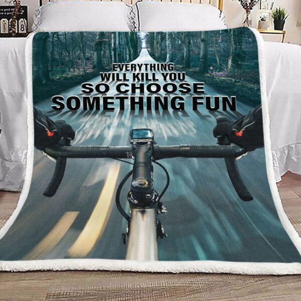 Cycling Everything Will Kill You Fleece Blanket Sherpa Blanket