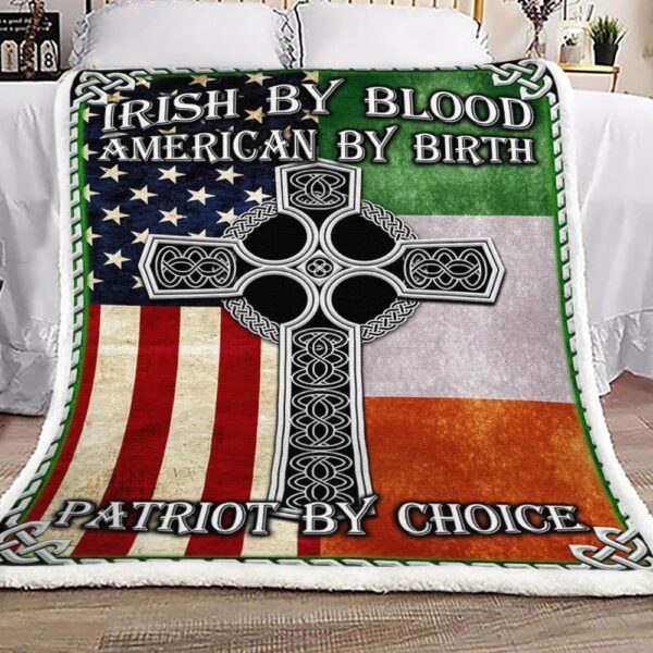 Irish By Blood American By Birth Patriot By Choice Garden Fleece Blanket Sherpa Blanket