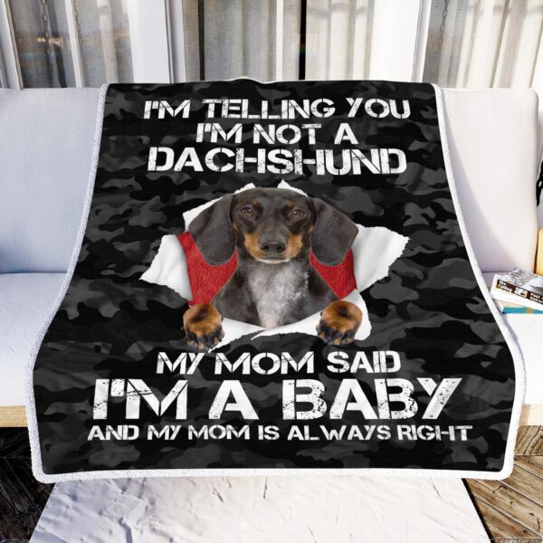 I Am Telling You I Am Not A Dachshund My Mom Said I Am A Baby Fleece Blanket Sherpa Blanket