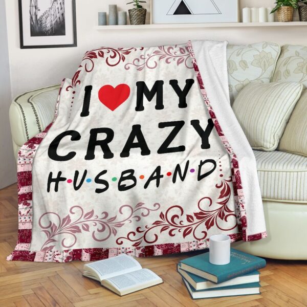 I Love My Crazy Husband Fleece Blanket Sherpa Blanket
