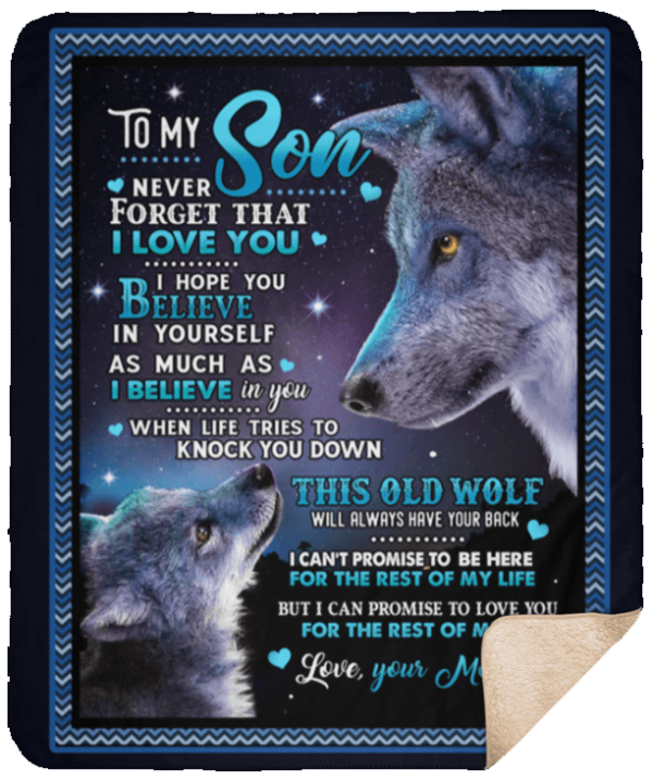 To My Son Never Forget That I Love You Hope You Believe In Yourself Old Wolf Fleece Blanket Sherpa Blanket