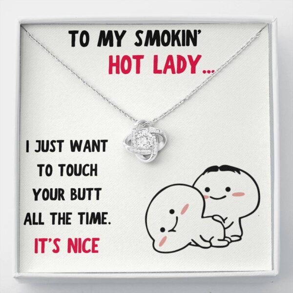 To My Smokin Hot Lady "Butt - Nice" Love Knot Necklace Gift Set