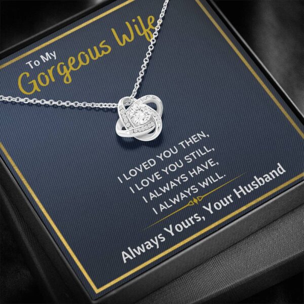 To My Gorgeous Wife "I Loved You Then" Love Knot Necklace Gift Set