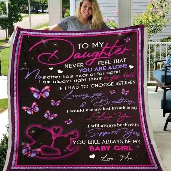 Daughter To My Daughter Never Feel That You Are Alone No Matter How Far Or Near Christmas Gift Fleece Blanket Sherpa Blanket